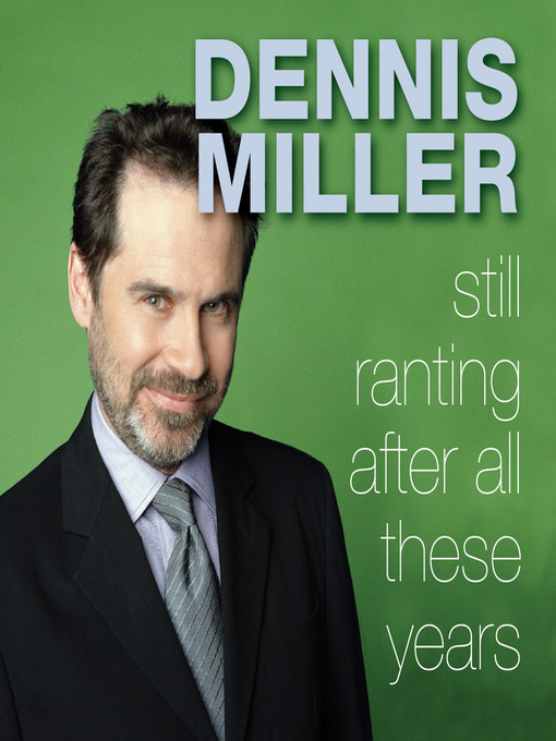Title details for Still Ranting After All These Years by Dennis Miller - Wait list